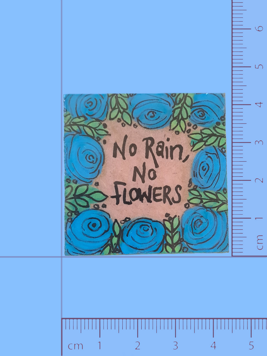 No rain no flowers - Magnet